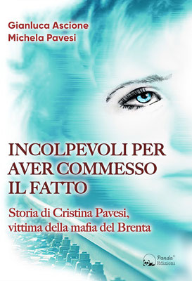 Incolpevoli per aver commesso il fatto - Storia di Cristina Pavesi, vittima della mafia del Brenta