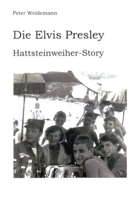 Cover Die Elvis Presley Hattsteinweiher-Story von Dr. Peter Weidemann