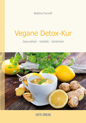 VEGANE DETOX-KUR von Bettina Fornoff, Lotte-Verlag