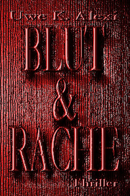 BLUT & RACHE, 2. Armin-Anders-Thriller von Uwe K. Alexi, 12,- €
