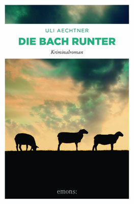 Die Bach runter - ein 'nature & crime'-Krimi von Uli Aechtner