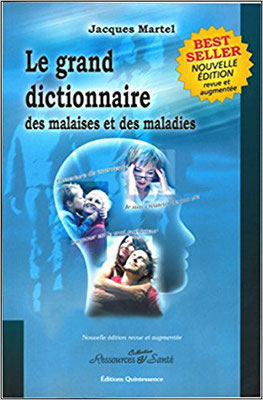 https://www.amazon.fr/dictionnaire-malaises-maladies-Jacques-Martel/dp/291328177X/ref=pd_rhf_se_s_cp_0_3?_encoding=UTF8&pd_rd_i=291328177X&pd_rd_r=0F0TJ5M2MQFVYHZPXWAY&pd_rd_w=2KQRO&pd_rd_wg=3K8Cv&psc=1&refRID=0F0TJ5M2MQFVYHZPXWAY