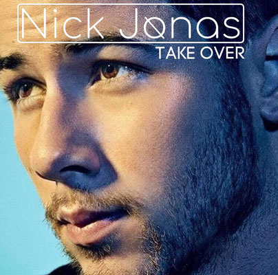 Nick Jonas - Take Over single (made by Tamika NJB Team)