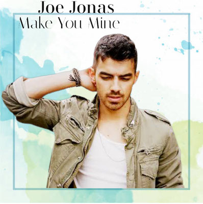 Joe Jonas - Make You Mine single (made by Tamika NJB Team)