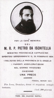 Padre Pietro da Ischitella (1879-1924), eletto Provinciale poco dopo la stimmatizzazione del Frate. Morì di crepacuore a soli 44 anni di età, per la grave responsabilità di dover respingere le accuse che piovevano su Padre Pio e la Provincia di S. Angelo