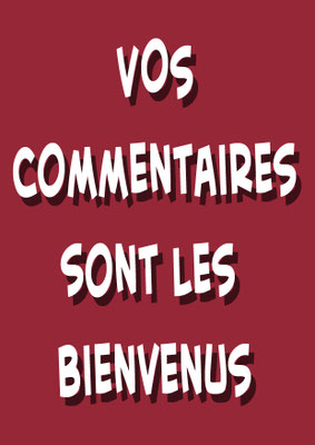 Vos commentaires sont les bienvenus