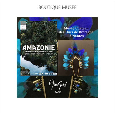 AnaGold  est sélectionnée par la boutique du musée des ducs de Bretagne à Nantes pour l'exposition Amazonie