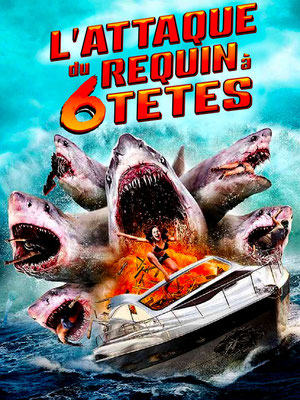 L'Attaque Du Requin À 6 Têtes (2018/de Mark Atkins) 