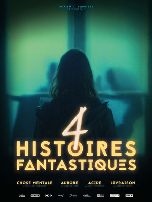 4 Histoires Fantastiques (2017/de William Laboury, Maël Le Mée, Just Phillipot & Steeve Calvo)