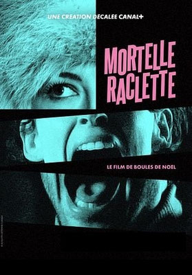 Mortelle Raclette (2024/de François Descraques) 