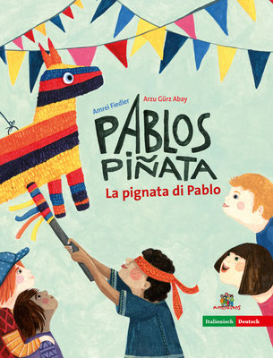 Mein neues Buch Pablos Piñata mit Text von Arzu Gürz Abay. Erhältlich in 7 unterschiedlichen Sprachen.