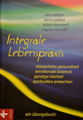 Integrale Lebenspraxis - Ken Wilber, Terry Patten, Adam Leonard, Marco Morelli