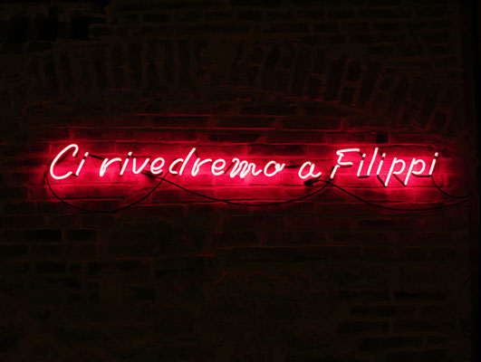 Ci rivedremo a Filippi, 2022 . (collaboration with Fausto Colavecchia . neon . cm 122x25