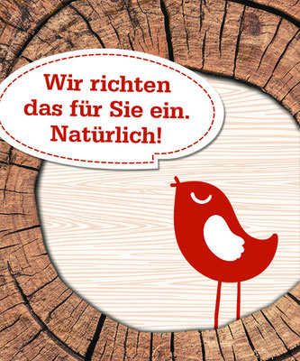 Der rote Wohnnatur-Vogel sagt: Wir richten das für Sie ein. Natürlich!
