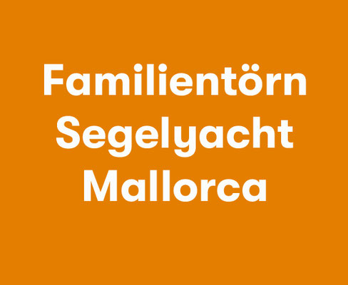 Familientörn Segelyacht Mallorca 