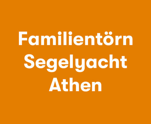Segeltörn Athen Familie 