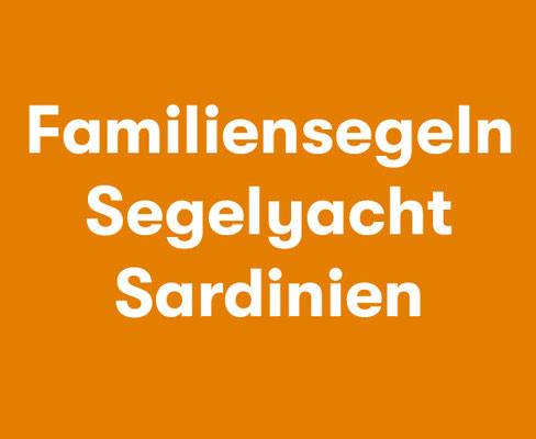 Familiensegeln Segelyacht Sardinien 
