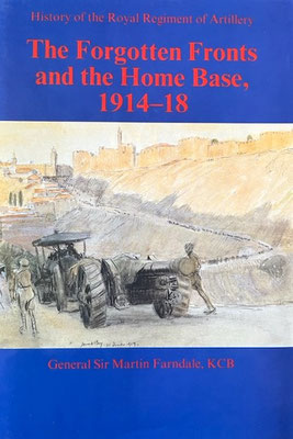 The Forgotten Fronts and the Home Base by General Sir Martin Farndale