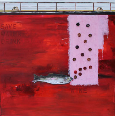 Save water drink wine I / 100 x 100 cm