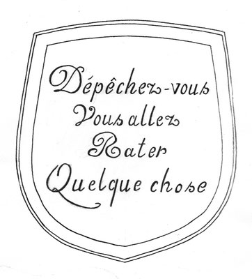 "Dépêchez-vous", dessin blason, encre de chine sur papier