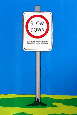 DEREK CURTIS  I  Slow Down Artwork approaching  I  Lack auf Aluminium  I  120 x 80 cm