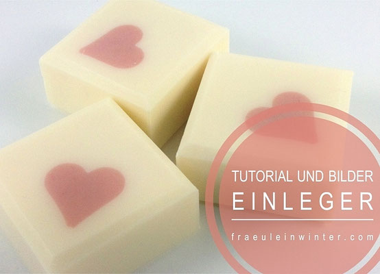 Tutorial - perfekte Einleger in Seife