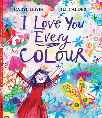 Jill Calder Illustration - Books - "I Love You Every Colour" by Caryl Lewis and Jill Calder - Cover - Two Hoots Books - Pan MacMillan Kids Books