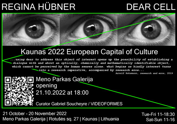 Kaunas 2022 Contemporary Capital of Europe. Solo exhibition Regina Huebner - Dear Cell at Meno Parkas Galllerija. Kaunas, Lithunania.