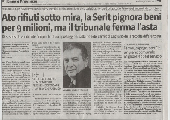 GIORNALE DI SICILIA, martedì 15 novembre 2011 "Ato rifiuti sotto mira, la Serit pignora beni per 9 milioni, ma il tribunale ferma l'asta" - Sospesa la vendita dell'impianto di compostaggio al Dittaino e del centro di Gagliano della raccolta differenziata.