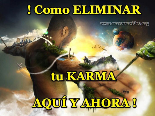 Como Terminar con tu KARMA aquí y ahora