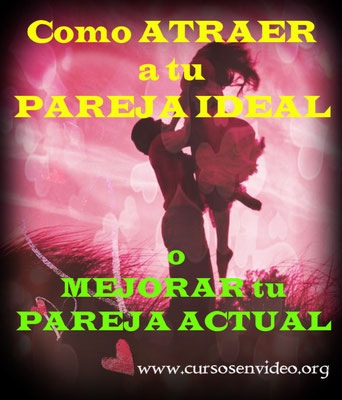 Como ATRAER a tu PAREJA IDEAL o MEJORAR la ACTUAL