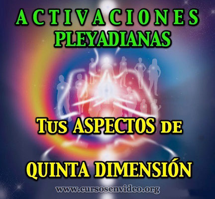 Activaciones PLEYADIANAS - Tus aspectos de 5ª dimensión