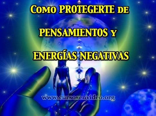 Como PROTEGERSE de Pensamientos  y energías negativas
