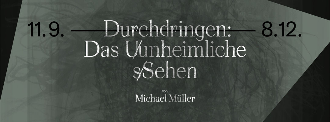 „Durchdringen: Das U/unheimliche s/Sehen",  Stiftung Kunstforum Berliner Volksbank, Exhibition Visual