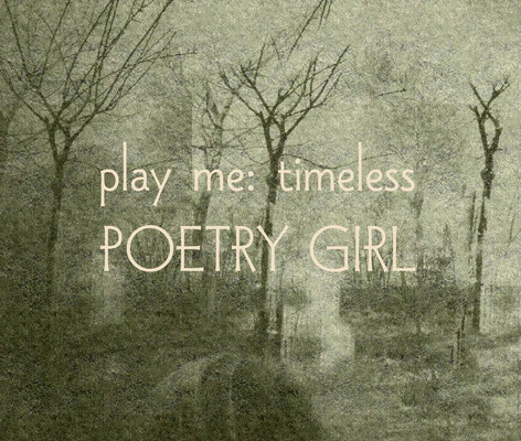 POETRY GIRL Play me: Timeless (2015)