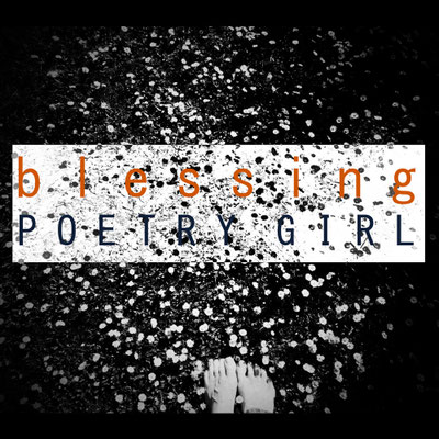POETRY GIRL Blessing (2016)