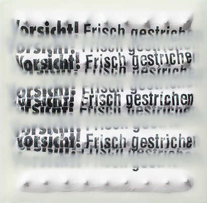 2009  Vorsicht Frisch gestrichen - 60 x 60 x 6 cm