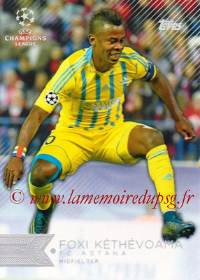 2015-16 - Topps UEFA Champions League Showcase Soccer - N° 076 - Foxi KETHEVOAMA (FC Astana)