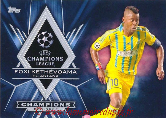 2015-16 - Topps UEFA Champions League Showcase Soccer - N° CP-FK - Foxi KETHEVOAMA (FC Astana) (Champions Pedigree)