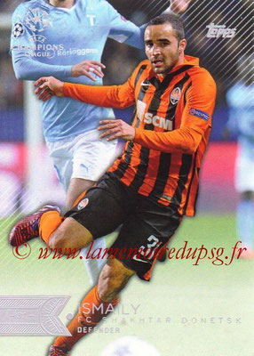 2015-16 - Topps UEFA Champions League Showcase Soccer - N° 018 - ISMAILY (FC Shakhtar Donetsk)