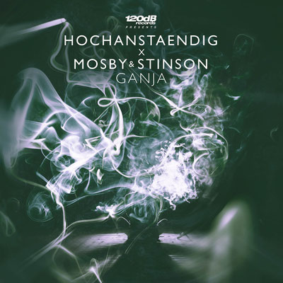 Hochanstaendig vs. Mosby & Stinson - Ganja (incl. Remixes from Mike Destiny & Dekon)