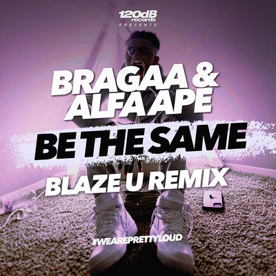 BRAGAA & ALFA APE - BE THE SAME (BLAZE U REMIX)
