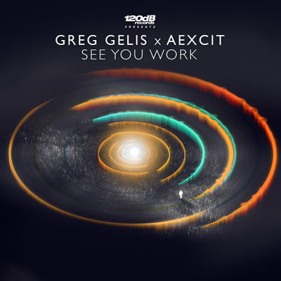 Greg Gelis & Aexcit - See You Work