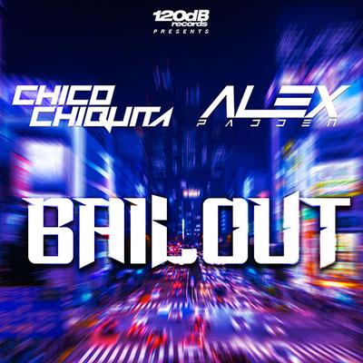 Chico Chiquita & Alex Padden - Bailout