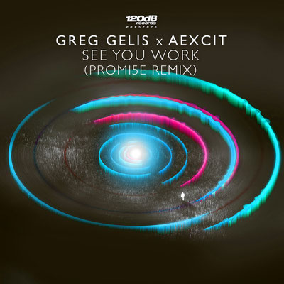 Greg Gelis & Aexcit - See You Work (Promi5e Remix)
