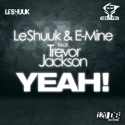 Le Shuuk & E-Mine - Yeah! (feat. Trevor Jackson)