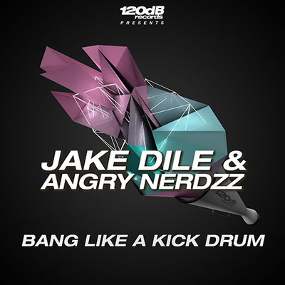Jake Dile & Angry Nerdzz - Bang Like a Kickdrum
