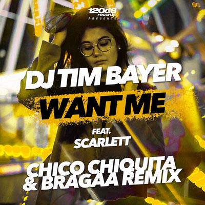 DJ TIM BAYER feat. SCARLETT - WANT ME (CHICO CHIQUITA & BRAGAA REMIX)