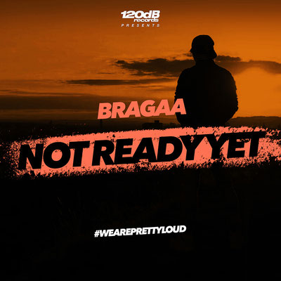BRAGAA - Not Ready Yet