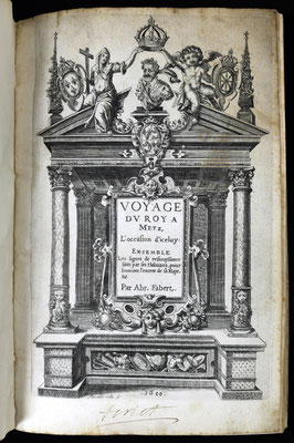 Adjugé 19 800 € - FABERT Abraham, Voyage du Roy à Metz, un volume in-4 plein velin, 1610 - Première et unique édition, très rare et très recherchée, de ce livre de fêtes commémorant l’entrée d’Henri IV à Metz en mars 1603.